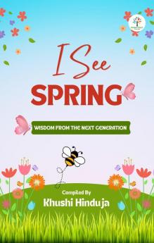 I See Spring: Wisdom from the Next Generation