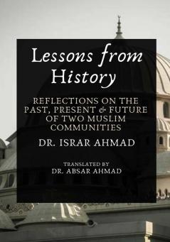 Lessons from History: Reflections on the past Present & Future of Two Muslim communities