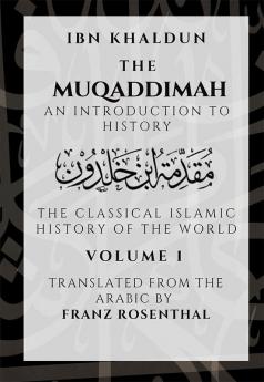 The Muqaddimah: An Introduction to History  - Volume 1