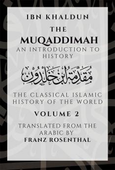 The Muqaddimah: An Introduction to History  - Volume 2