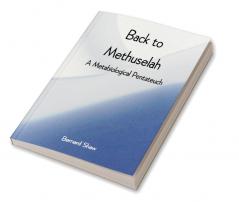 Back to Methuselah: A Metabiological Pentateuch