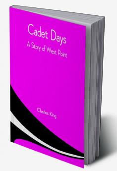 Cadet Days: A Story of West Point