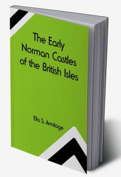 The Early Norman Castles of the British Isles