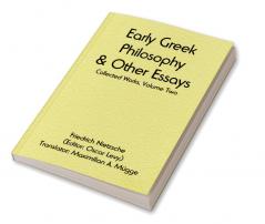 Early Greek Philosophy & Other Essays; Collected Works Volume Two