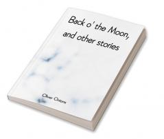 Back o' the Moon and other stories