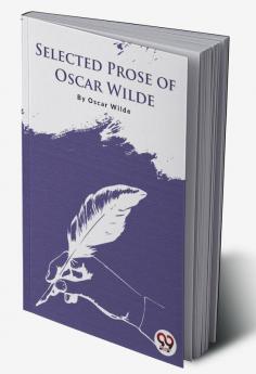 Selected Prose Of Oscar Wilde