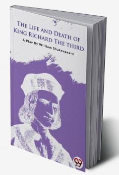 The Life and Death of King Richard the Third