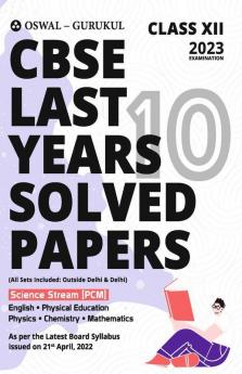 Oswal - Gurukul Last Years 10 Solved Papers Science (PCM): CBSE Class 12 for Exam 2023