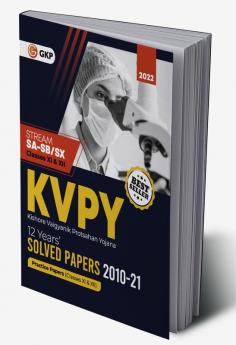 KVPY : Stream SA & SB / SX (Class XI & XII) - 12 Years' Solved Papers 2010 - 2021 by GKP