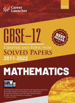 CBSE Class XII : Chapter and Topic-wise Solved Papers 2011-2022 : Mathematics (All Sets - Delhi & All India)by Career Launcher