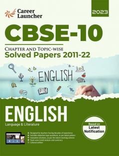 CBSE Class X 2023 : Chapter and Topic-wise Solved Papers 2011-2022 : English Language & Literature by Career Launcher