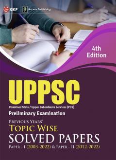 UPPSC 2023 : Previous Years' Topic-Wise Solved Papers - Paper I 2003-22 & Solved Paper II 2012-22 4ed by Access