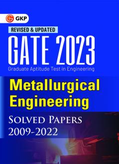 GATE 2023 : Metallurgical Engineering - Solved Papers (2009-2022) By GKP