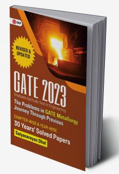 GATE 2023 : The problems in GATE Metallurgy : Journey Through Previous 29 years' Chapter-wise Solved Papers By GKP