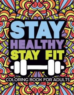 Stay Healthy Stay Fit Coloring Book For Adults