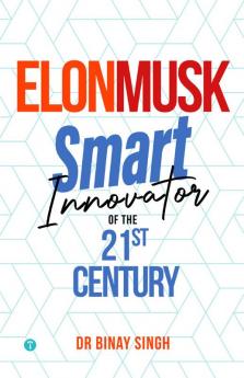 ELON MUSK - SMART INNOVATOR OF THE 21ST CENTURY