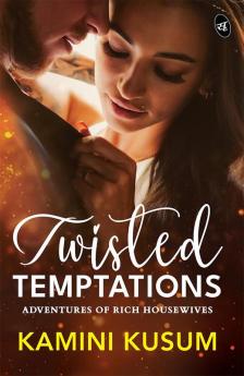 Twisted Temptations: Adventures of Rich Housewives ǀ When love and desire meets money and power