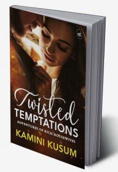 Twisted Temptations: Adventures of Rich Housewives ǀ When love and desire meets money and power