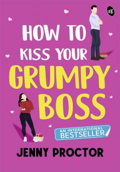 How to Kiss Your Grumpy Boss