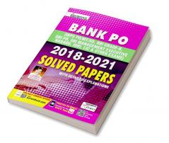 Bank PO 2018 to 2021 Solved Papers With Detailed Explanations Useful for IBPS PORBI Grade BSBI PONABARDIDBILIC