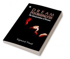 Dream Psychology: Psychoanalysis for Beginners