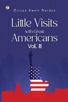 Little Visits with Great Americans Vol. 2