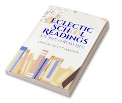 Eclectic School Readings: Stories from Life