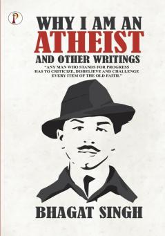 Why I am an Atheist and Other Writings