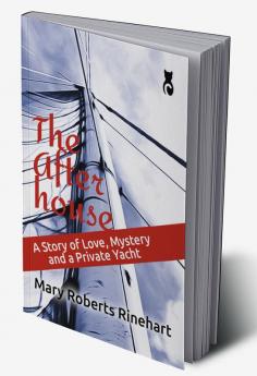 The After House: A Story of Love Mystery and a Private Yacht