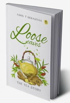 Loose Leaves - The Tea Story