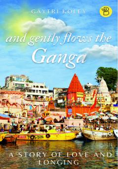 And Gently Flows the Ganga