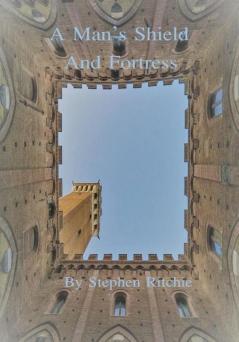 A Man's Shield and Fortress