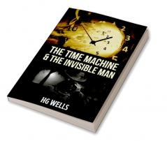 THE TIME MACHINE AND THE INVISIBLE MAN