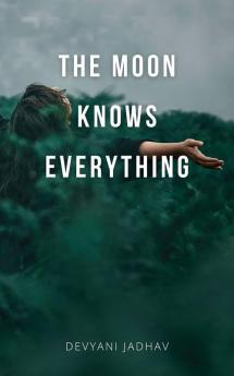 The moon knows everything