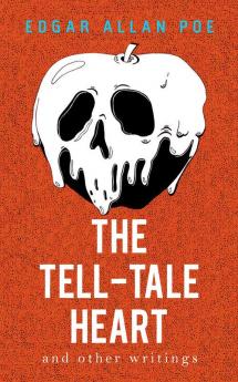 The Tell-Tale Heart and Other Writings