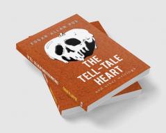 The Tell-Tale Heart and Other Writings