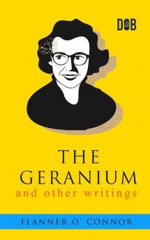 The Geranium and Other Writings