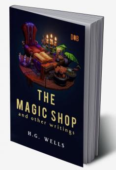 The Magic Shop And Other Writings