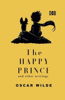 The Happy Prince And Other Writings