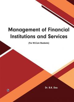 Management of Financial Institutios and Services (For M.Com Students)