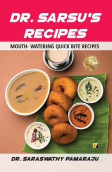 Dr. Sarsu’s Recipes: Mouth Watering Quick Bite Recipes