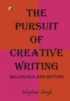 The Pursuit Of Creative Writing: Millenials And Beyond