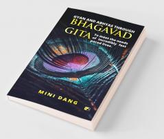 Gyan and Abhyas through Bhagavad Gita: To meet the  needs of incredibly fast paced lives
