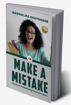 Make A Mistake: Stories of transitioning from teens years