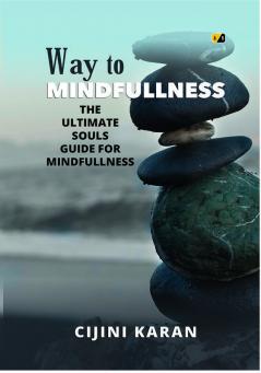 Way To Mindfulness: The Ultimate Souls Guide  For Mindfulness