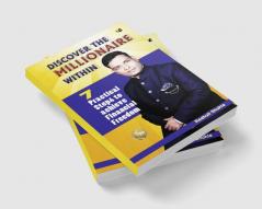 Discover The Millionaire Within: 7 Practical Steps to achieve Financial Freedom