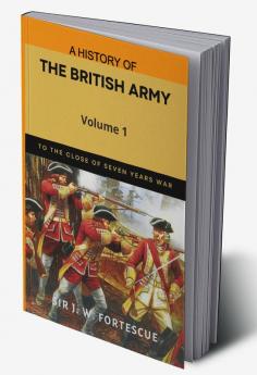 A History of the British Army Vol. 1