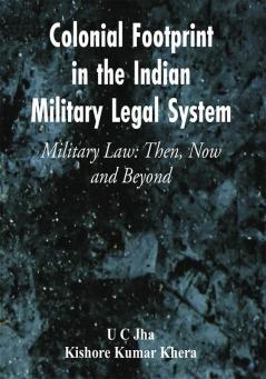 Colonial Footprint in the Indian Military Legal System Military Law