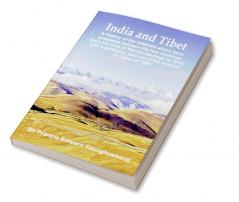 India and Tibet: A history of the relations which have subsisted between the two countries from the time of Warren Hastings to 1910; with a particular account of the mission to Lhasa of 1904