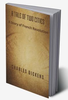 A Tale of Two Cities: A Story of French Revolution